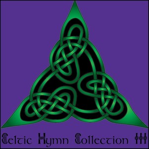 Celtic Hymn Collection III