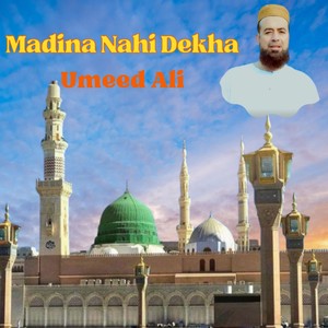 Madina Nahi Dekha