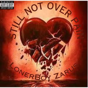 Pain Still Not Over (Explicit)