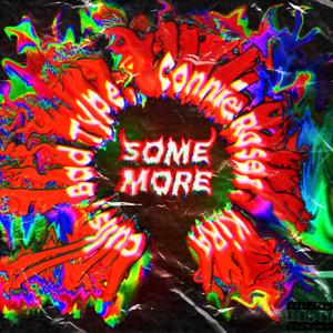 SOME MORE(feat. Bad-Type & Connie Roses) (Explicit)