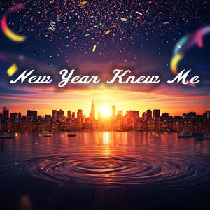 New Year Knew Me (Explicit)