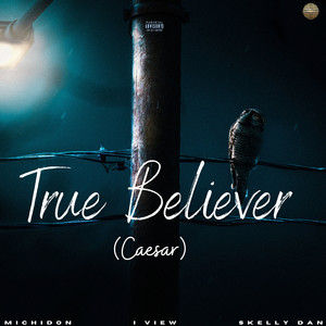 True Believer (Caesar) (Sped Up|Explicit)