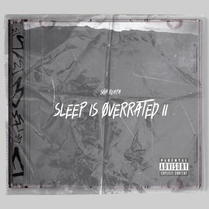 Sleep Is Overrated II (Explicit)