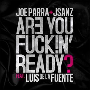 Are You ****!ng Ready? (feat. Luis de la Fuente)