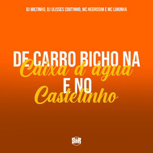 De Carro Bicho na Caixa D'agua e no Castelinho (Explicit)