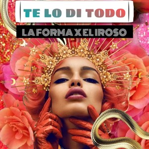 Te Lo Di Todo (feat. El Iroso)