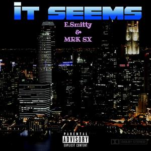 It SEEMS (feat. MRK SX) [Explicit]