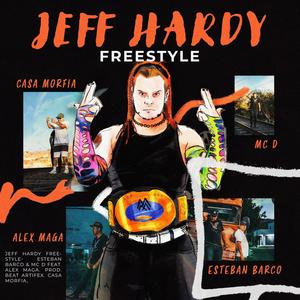 Jeff Hardy Freestyle (feat. Mc D & Alex Maga) [Explicit]