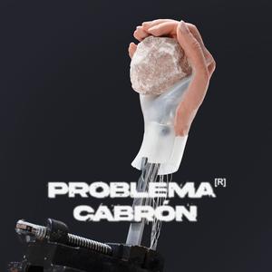 Problema Cabrón (Explicit)