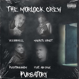 The Morlock Crew Purgatory (feat. Machete Christ, Veeborrell & Abi Cruz) [Explicit]