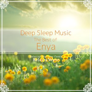 Deep Sleep Music - The Best of Enya: Relaxing Music Box Covers