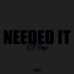 Needed It (Explicit)