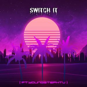 Switch It (feat. Youngstephtv) (Explicit)