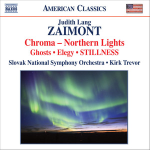 Zaimont, J.L.: Chroma: Northern Lights / Symphony No. 2, "Remember Me" (Excerpts) / Stillness (Slovak National Symphony, Trevor)