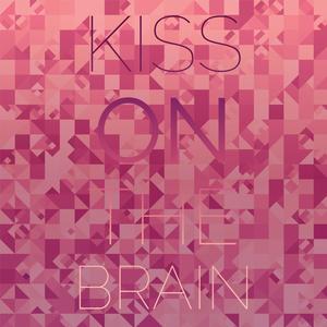 Kiss on the Brain