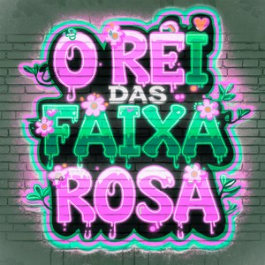 O Rei das Faixa Rosa (Explicit)