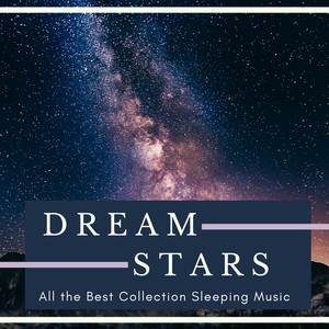 Dream Stars - All the Best Collection Sleeping Music