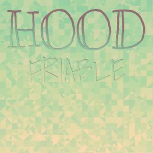 Hood Friable