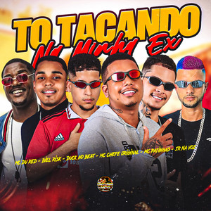 To Tacando na Minha Ex (Explicit)