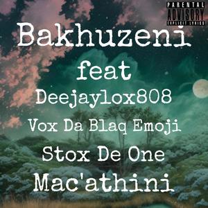 Bakhuzeni (feat. Deejaylox808, Vox De Blaq Emoji, Stox De One & Mac'athini)