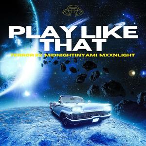 Play Like That (feat. MidnightInYami & Mxxnlight) [Explicit]