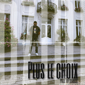 Plus Le Choix (Explicit)