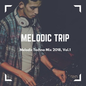 Melodic Trip - Melodic Techno Mix 2018, Vol. 01 (Compiled & Mixed by Goudz)