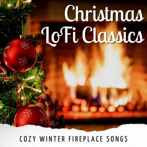 Christmas LoFi Classics: Cozy Winter Fireplace Songs