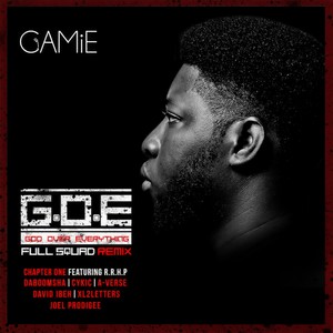 G.O.E (God over Everything) [Full Squad Remix] [Chapter One] [feat. R.R.H.P, Daboomsha, Cykic, A-Verse, Daye Ibeh, Xl2letters & Joel Prodigee]