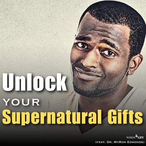Unlock Your Supernatural Gifts