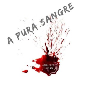 A Pura Sangre (Explicit)