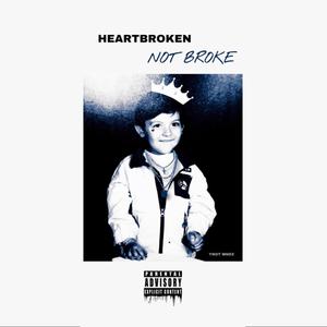 Heartbroken Not Broke (Explicit)