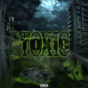 TOXIC (Explicit)