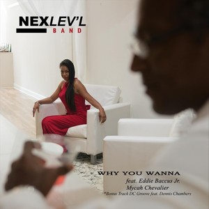 Why You Wanna (feat. Eddie Baccus Jr. & Mycah Chevalier)
