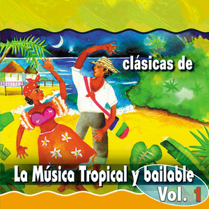 Clásicas de la Música Tropical y Bailable (Vol. 1)