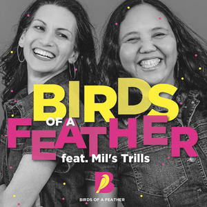 Birds of a Feather (feat. Mil's Trills)