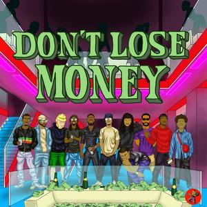 Don't Lose Money (feat. Jimmy Mitch, Bino Heat, Roman LeChard, Tre Demond, John Shing, YoungCamThaStar, City, Mirko Hendrix, Cheese & Absunti) (Explicit)