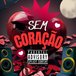 Sem Coração (Explicit)