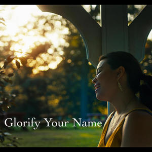 Glorify Your Name