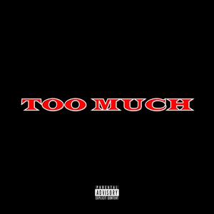 Too Much (Explicit)