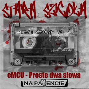 Stolar (Stara Szkoła) Proste Dwa Słowa (feat. eMCU) (Explicit)