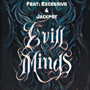 Evil Minds (feat. Excessive & Jackpot) [Explicit]