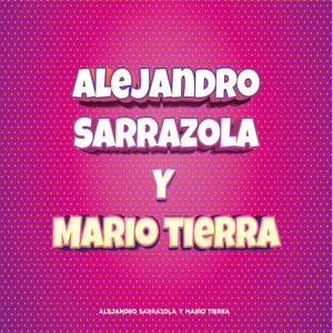 Alejandro Sarrazola y Mario Tierra