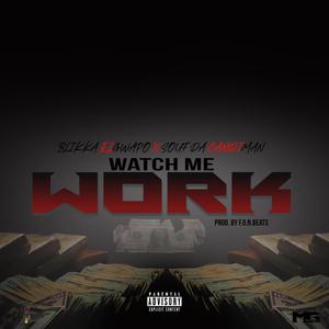 WATCH ME WORK (feat. SOUF DA CANDIMAN) [Explicit]