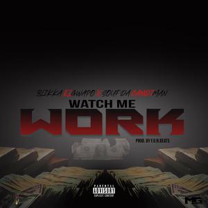 WATCH ME WORK (feat. SOUF DA CANDIMAN) (Explicit)