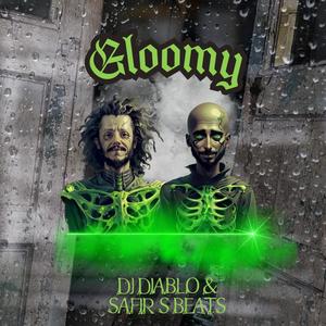 Gloomy (feat. Deejay Diablo)