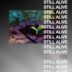 Still Alive / Eve