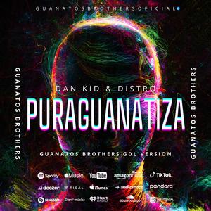 Pura Guanatiza Rmx (feat. Dan Kidd & Distro) (GDL Version)