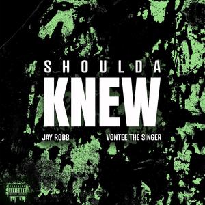 Shoulda Knew (Explicit)