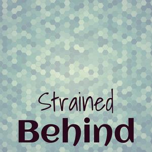 Strained Behind